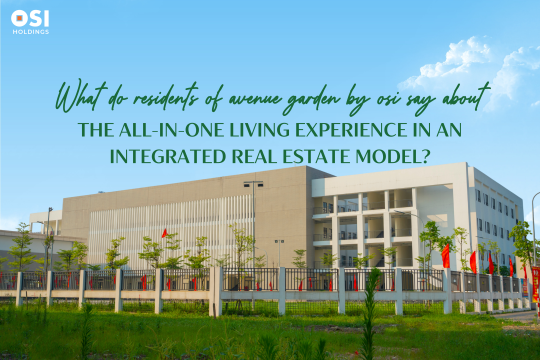 WHAT DO RESIDENTS OF AVENUE GARDEN BY OSI SAY ABOUT THE ALL IN ONE LIVING EXPERIENCE IN AN INTEGRATED REAL ESTATE MODEL?